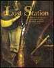 The Lost Station: The History & the Mystery of the Burnt Station Lexington, Kentucky 1779-1781