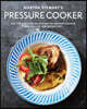 Martha Stewart's Pressure Cooker: 100+ Fabulous New Recipes for the Pressure Cooker, Multicooker, and Instant Pot(r) a Cookbook