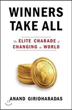 Winners Take All: The Elite Charade of Changing the World
