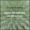 Against Interpretation, and Other Essays Lib/E
