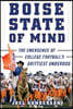 Boise State of Mind: The Emergence of College Football's Grittiest Underdog