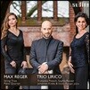 Trio Lirico 막스 레거: 현악 삼중주 1 & 2번, 피아노 사중주 2번 (Max Reger: String Trios Opp.141b & 77b, Piano Quartet Op.133)