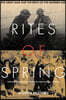 Rites of Spring: The Great War and the Birth of the Modern Age