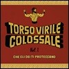 Torso Virile Colossale - Vol. 1 Che Gli dei Ti Proteggano