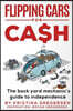 Flipping Cars For Cash: The back yard mechanic's guide to independence