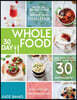 The 30 Day Whole Food Weight Loss Challenge: 30 Day Whole Food: Three Whole Recipes Cooked in Less than 30 Minutes Every Day: 30 Day Weight Loss Exerc