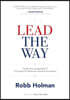 Lead the Way: Inside Out Leadership(tm) Principles for Business Owners & Leaders