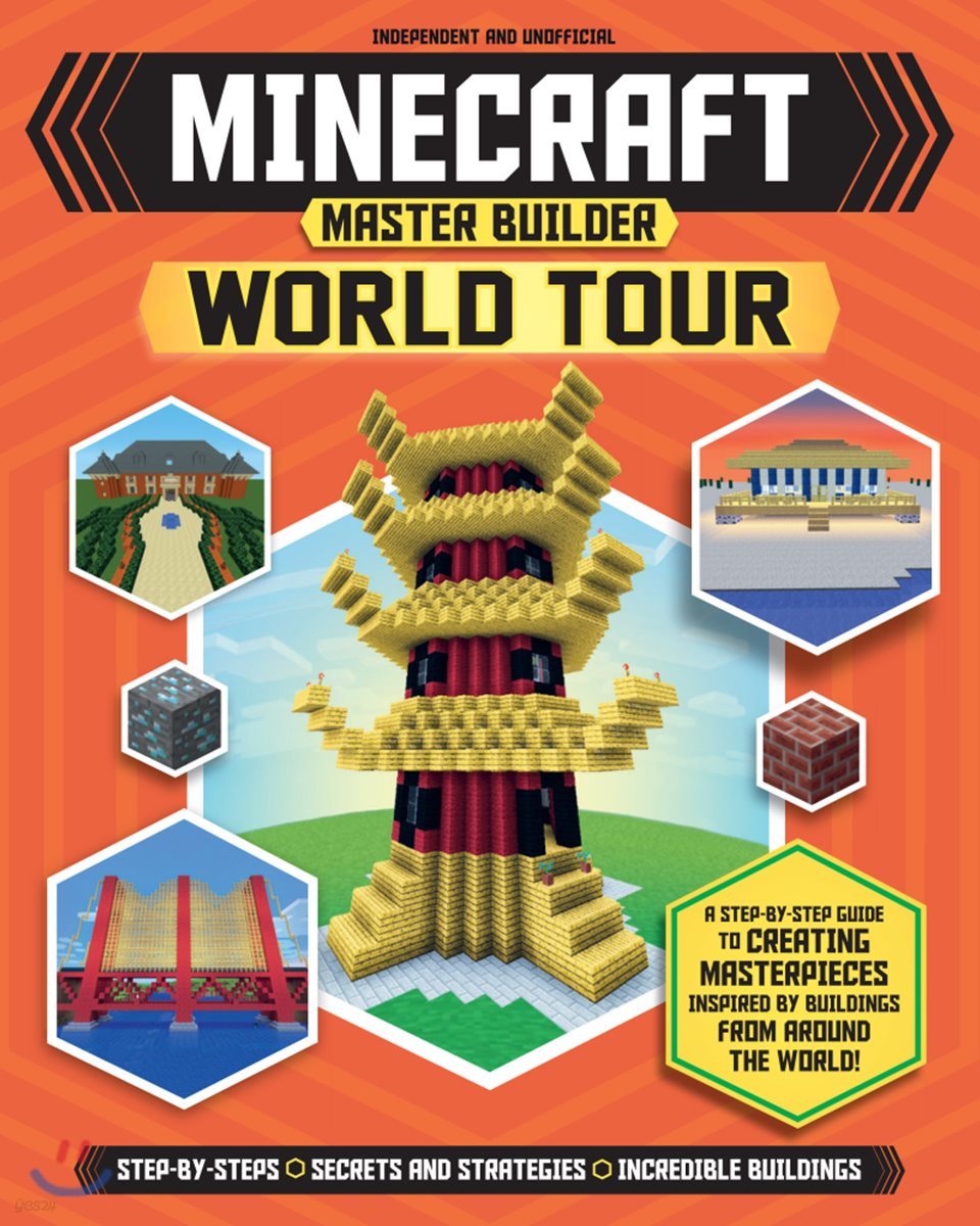 Master Builder: Minecraft World Tour (Independent &amp; Unofficial): A Step-By-Step Guide to Creating Masterpieces Inspired by Buildings from Around the W