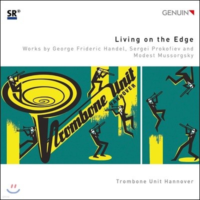 Trombone Unit Hannover 헨델 / 프로코피예프 / 무소르그스키: 트롬본 앙상블 편곡 작품집 (Living on the Edge)