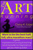 The Art of Running: Want to be the best half, full, ultra marathon man? A great, inspirational running & training book bestseller for begi