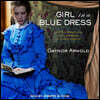 Girl in a Blue Dress: A Novel Inspired by the Life and Marriage of Charles Dickens