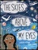 The Skies Above My Eyes