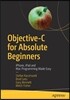 Objective-C for Absolute Beginners: Iphone, iPad and Mac Programming Made Easy