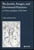 The Jesuits, Images, and Devotional Practices in China and Japan, 1549-1644