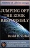 Jumping Off The Edge Responsibly: Mastery of Life By Design