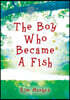 The Boy Who Became A Fish