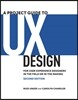 A Project Guide to UX Design: For User Experience Designers in the Field or in the Making