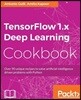 TensorFlow 1.x Deep Learning Cookbook: Over 90 unique recipes to solve artificial-intelligence driven problems with Python