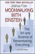 Moonwalking with Einstein: The Art and Science of Remembering Everything