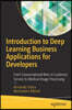 Introduction to Deep Learning Business Applications for Developers: From Conversational Bots in Customer Service to Medical Image Processing