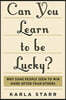 Can You Learn to Be Lucky?