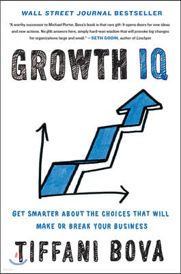 Growth IQ: Get Smarter about the Choices That Will Make or Break Your Business