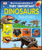 My Encyclopedia of Very Important Dinosaurs: Discover More Than 80 Prehistoric Creatures