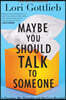 Maybe You Should Talk to Someone: A Therapist, Her Therapist, and Our Lives Revealed