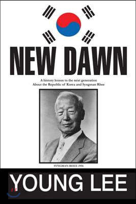 New Dawn: Republic of Korea and Syngman Rhee