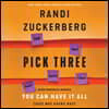 Pick Three Lib/E: You Can Have It All (Just Not Every Day)