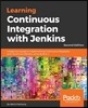Learning Continuous Integration with Jenkins - Second Edition: A beginner's guide to implementing Continuous Integration and Continuous Delivery using