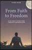 From Faith to Freedom: A Gay Man's Escape from Christian Fundamentalism