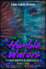 Humble Waters: A Truth Wrapped In A Beautiful Lie (Part One) Special Edition