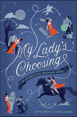 My Lady&#39;s Choosing: An Interactive Romance Novel