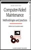 Computer-Aided Maintenance: Methodologies and Practices
