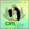 Om Yoga : Modern Music For Vinyasa / Flow