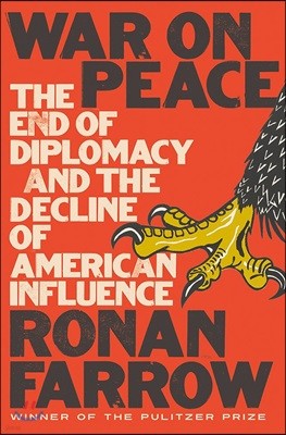 War on Peace: The End of Diplomacy and the Decline of American Influence