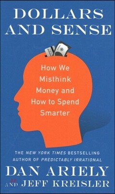 Dollars and Sense: How We Misthink Money and How to Spend Smarter