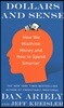 Dollars and Sense: How We Misthink Money and How to Spend Smarter