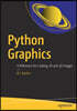Python Graphics: A Reference for Creating 2D and 3D Images
