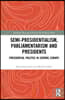Semi-presidentialism, Parliamentarism and Presidents