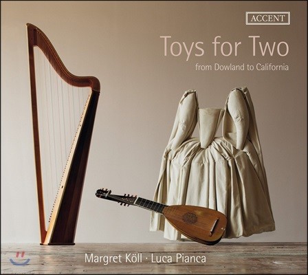 Margret Koll / Luca Pianca 하프와 류트를 위한 다양한 음악 - 다울랜드 / 버드 / 레드 제플린 외 (Toys for Two from Dowland to California)