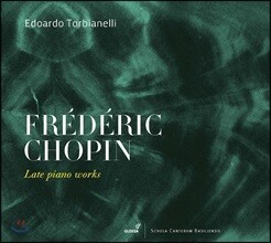 Edoardo Torbianelli 쇼팽: 후기 피아노 작품집 - 소나타 3번, 프렐류드, 마주르카, 녹턴, 뱃노래 외 (Chopin: Late Piano Works)