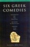 Six Classical Greek Comedies: Birds; Frogs; Women in Power; The Woman from Samos; Cyclops and Alkestis