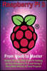 Raspberry Pi 3: From Noob to Master; Simple Step by Step Guide to Setting Up Your Raspberry Pi 3 and Using It for a Wide Variety of Co