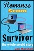 Romance Scam Survivor: The Whole Sordid Story