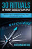30 Rituals of Highly Successful People: The Fast Track Method That Will Help You Succeed in Life