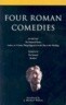 Four Roman Comedies: The Haunted House/Casina, or a Funny Thing Happened on the Way to the Wedding/The Eunuch/Brothers