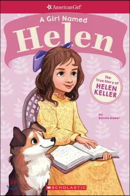 A Girl Named Helen: The True Story of Helen Keller