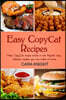 Easy Copycat Recipes Three Copycat Recipe Books in One